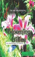 Blooming Lilies: An Anthology of Poems di Dean Murinda edito da BOOKBABY
