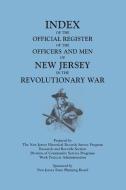 Index of the Official Register of the Officers and Men of New Jersey in the Revolutionary War, by William S. Stryker. Pr di New Jersey Historical Records Survey Sta, New Jersey State Planning Board, New Jersey Historical Reco edito da Clearfield