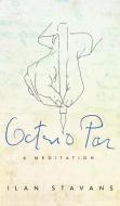 Octavio Paz: A Meditation di Ilan Stavans edito da UNIV OF ARIZONA PR