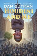 Houdini and Me di Dan Gutman edito da HOLIDAY HOUSE INC
