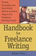 Handbook for Freelance Writing di Michael Perry edito da MCGRAW HILL BOOK CO