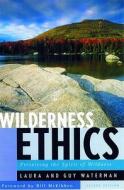 Wilderness Ethics: Preserving the Spirit of Wildness di Laura Waterman edito da Countryman Press