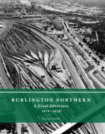 Burlington Northern: A Great Adventure, 1970-1979 di Earl J. Currie edito da WASHINGTON STATE UNIV PR