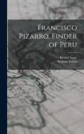 Francisco Pizarro, Finder of Peru di Ronald Syme, William Stobbs edito da LIGHTNING SOURCE INC