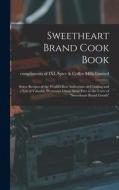 SWEETHEART BRAND COOK BOOK [MICROFORM] : di COMPLIMENTS OF IXL S edito da LIGHTNING SOURCE UK LTD