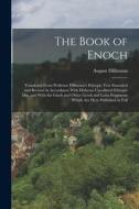 The Book of Enoch: Translated From Professor Dillmann's Ethiopic Text Emended and Revised in Accordance With Hitherto Uncollated Ethiopic di August Dillmann edito da LEGARE STREET PR