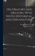 On Oratory and Orators. With Notes Historical and Explanatory: 1 di Marcus Tullius Cicero, William Guthrie edito da LEGARE STREET PR
