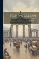 Hohenzollern di Paul Liman edito da LEGARE STREET PR