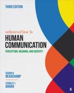 Introduction to Human Communication: Perception, Meaning, and Identity di Susan R. Beauchamp Baran, Stanley J. Baran edito da SAGE PUBN