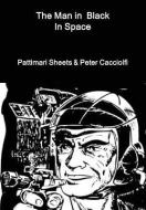 The Man in Black in Space di Pattimari Sheets- edito da LULU PR