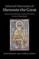 Selected Discourses of Shenoute the Great di Shenute edito da Cambridge University Press