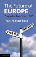 The Future of Europe di Jean-Claude Piris edito da Cambridge University Press