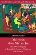 Dionysus After Nietzsche di Adam Lecznar edito da Cambridge University Press