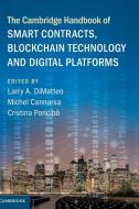 The Cambridge Handbook of Smart Contracts, Blockchain Technology and Digital Platforms di Larry A. Dimatteo edito da CAMBRIDGE