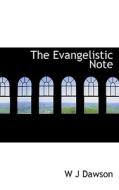 The Evangelistic Note di William James Dawson edito da Bibliolife