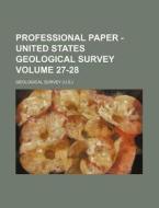 Professional Paper - United States Geological Survey Volume 27-28 di Geological Survey edito da Rarebooksclub.com