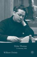 Dylan Thomas di William Christie edito da Palgrave Macmillan