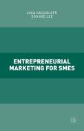 Entrepreneurial Marketing for SMEs di Luca Cacciolatti edito da Palgrave Macmillan