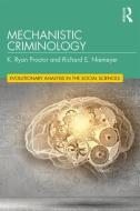 Mechanistic Criminology di K. Ryan (Avila University Proctor, Richard E.  Niemeyer edito da Taylor & Francis Ltd