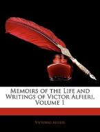 Memoirs Of The Life And Writings Of Victor Alfieri, Volume 1 di Vittorio Alfieri edito da Bibliolife, Llc