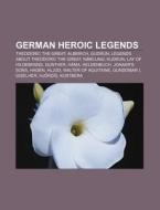 German Heroic Legends: Theodoric The Gre di Books Llc edito da Books LLC, Wiki Series