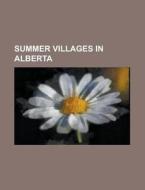 Summer Villages In Alberta: Summer Villa di Books Llc edito da Books LLC, Wiki Series