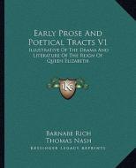 Early Prose and Poetical Tracts V1: Illustrative of the Drama and Literature of the Reign of Queen Elizabeth di Barnabe Rich, Thomas Nash, Robert Armin edito da Kessinger Publishing
