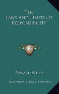The Laws and Limits of Responsibility di Edward White edito da Kessinger Publishing