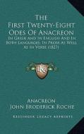 The First Twenty-Eight Odes of Anacreon: In Greek and in English and in Both Languages, in Prose as Well as in Verse (1827) di Anacreon edito da Kessinger Publishing