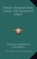 Henry Esmond and Lovel the Widower (1869) di William Makepeace Thackeray edito da Kessinger Publishing
