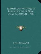 Examen Des Remarques Publiees Sous Le Nom de M. Salzmann (1788) di Etienne Mayet edito da Kessinger Publishing
