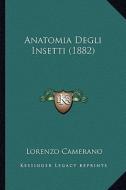 Anatomia Degli Insetti (1882) di Lorenzo Camerano edito da Kessinger Publishing