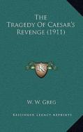The Tragedy of Caesar's Revenge (1911) edito da Kessinger Publishing