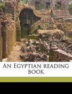 An Egyptian Reading Book di E. A. Wallis Budge edito da Nabu Press