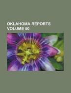 Oklahoma Reports Volume 50 di Anonymous edito da Rarebooksclub.com