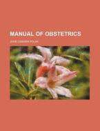 Manual of Obstetrics di John Osborn Polak edito da Rarebooksclub.com