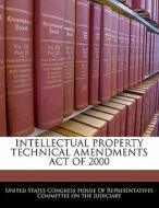 Intellectual Property Technical Amendments Act Of 2000 edito da Bibliogov
