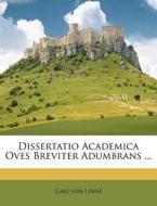 Dissertatio Academica Oves Breviter Adumbrans ... di Carl Von Linn edito da Nabu Press