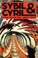 Sybil & Cyril: Cutting Through Time di Jenny Uglow edito da PICADOR