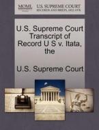 The U.s. Supreme Court Transcript Of Record U S V. Itata edito da Gale Ecco, U.s. Supreme Court Records