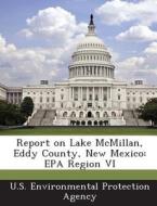 Report On Lake Mcmillan, Eddy County, New Mexico edito da Bibliogov