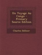 Un Voyage Au Congo di Charles Sollner edito da Nabu Press