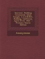 Souvenir, Redding Ceremonial, Islam Temple, A.A.O.N.M.S., Redding, California, April 22-23, 1922 edito da Nabu Press