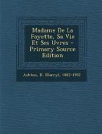 Madame de La Fayette, Sa Vie Et Ses Uvres - Primary Source Edition edito da Nabu Press