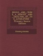Drugs_and_crime_a_survey_and_analysis_of_the_literature di Anonymous edito da Nabu Press