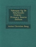 Voluspaa Og de Sibyllinske Orakler - Primary Source Edition di Anton Christian Bang edito da Nabu Press