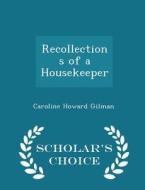 Recollections Of A Housekeeper - Scholar's Choice Edition di Caroline Howard Gilman edito da Scholar's Choice