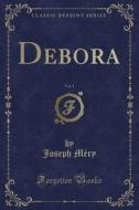 Debora, Vol. 1 (classic Reprint) di Joseph Mery edito da Forgotten Books