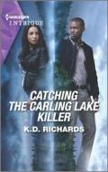 Catching the Carling Lake Killer di K. D. Richards edito da HARLEQUIN SALES CORP