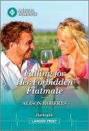 Falling for Her Forbidden Flatmate di Alison Roberts edito da Harlequin